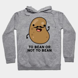 To Bean Or Not To Bean Funny Shakespeare Pun Hoodie